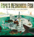 Papa's Mechanical Fish By Candace Fleming