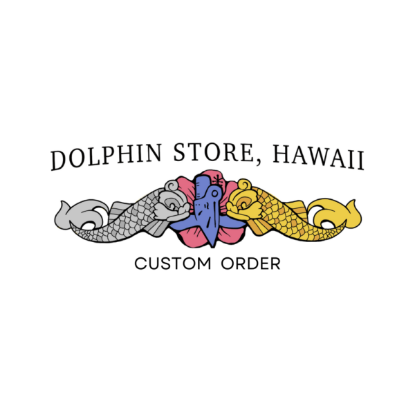 Dolphin Store Hawaii Custom Order