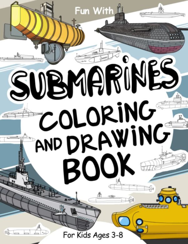 Submarines Coloring and Drawing Book: For Kids Ages 3-8