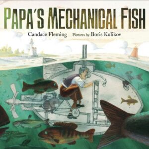Papa's Mechanical Fish By Candace Fleming
